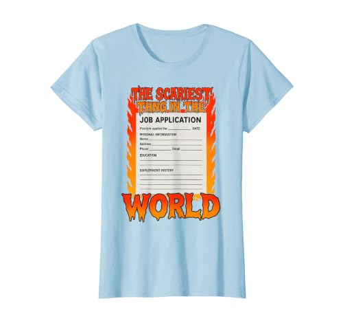 The Scariest Thing in The World Job Application Ironic Meme T-Shirt, Women, Baby Blue, Medium