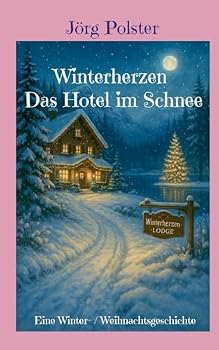 Paperback Winterherzen - Das Hotel im Schnee: Eine Winter- / Weihnachtsgeschichte [German] Book