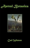 Astral Botanica 0963740555 Book Cover