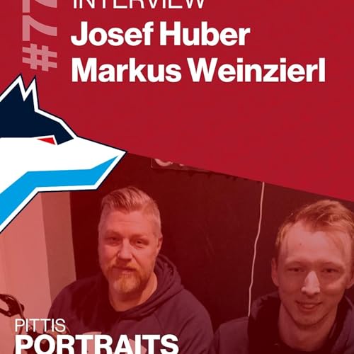 Pittis Portraits #77: Josef Huber & Markus Weinzierl