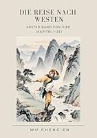 Die Reise nach Westen: Erster Band von vier (Kapitel 1-25) (German Edition) B0F5NWYCJF Book Cover
