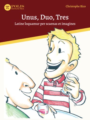 Unus, Duo, Tres: Latine loquamur per scaenas et imagines / One, Two, Three: Visual and Sequential Spoken Latin. (Latin Edition)