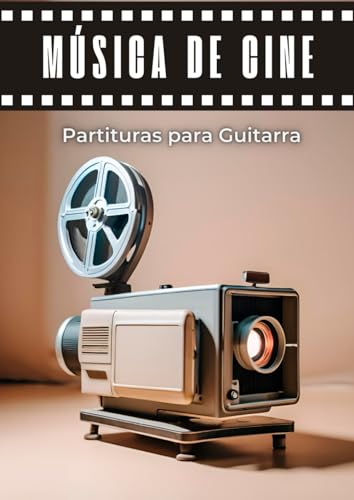 MUSICA DE CINE - Partituras para guitarra: Incluye tablatura, cifrado de acordes y versión simplificada