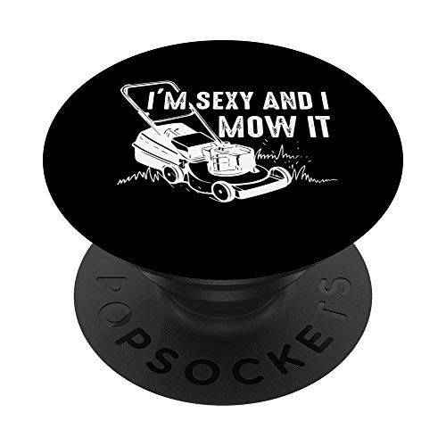 Cute I'm Sexy And I Mow It | Divertido regalo para el trabajador de cortacésped PopSockets PopGrip Intercambiable