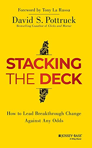 Stacking the Deck: How to Lead Breakthrough Change Against Any Odds