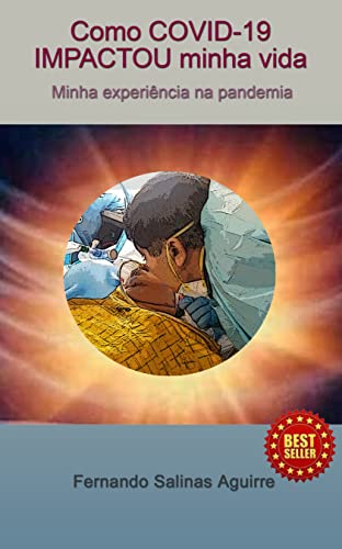 Como Covid-19 impactou minha vida: Minha experiência na pandemia (Portuguese Edition)