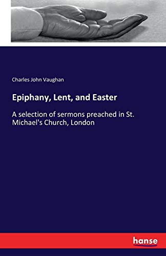 Epiphany, Lent, and Easter: A selection of serm... 3741193518 Book Cover