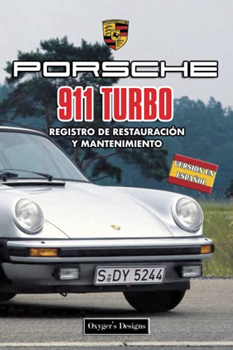 PORSCHE 911 TURBO: REGISTRO DE RESTAURACIÓN Y MANTENIMIENTO (Ediciones en español) (Spanish Editio PORSCHE 911 TURBO: REGISTRO DE RESTAURACIÓN Y MANTENIMIENTO (Ediciones en español) (Spanish Editio