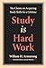 Study Is Hard Work