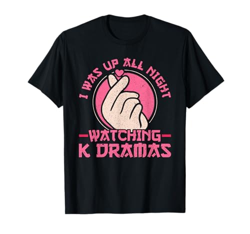 I was Up All Night Watching Korean Drama K-Pop K-Drama T-Shirt