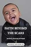  Faith Beyond The Scars: Javion\'s Journey Of Hope