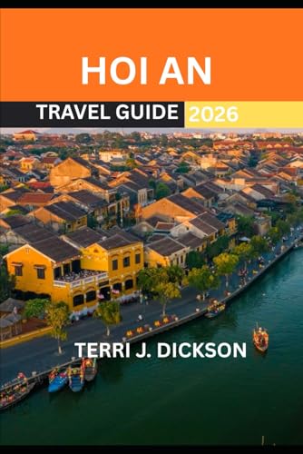 HOI AN TRAVEL GUIDE 2026: Hoi An: Where Ancient Heritage