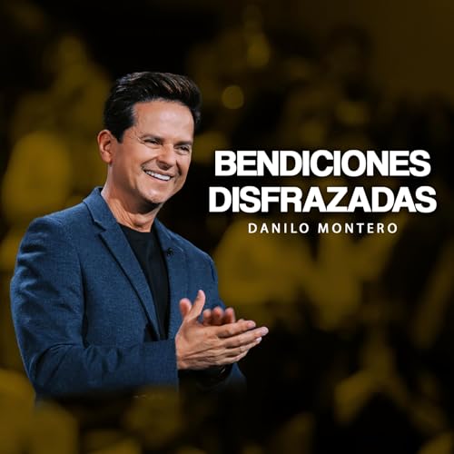Bendiciones disfrazadas - Danilo Montero | Pr&eacute;dicas Cristianas 2026