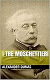  I Tre Moschettieri (Italian Edition)