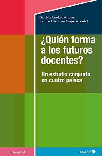 ¿Quién forma a los futuros docentes?: Un estudio conjunto en cuatro países (Universidad) (Spanish Edition)