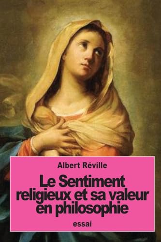 Le Sentiment religieux et sa valeur en philosophie (French Edition)