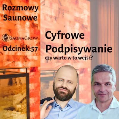 57. Cyfrowe podpisywanie - czy warto w to wejść?