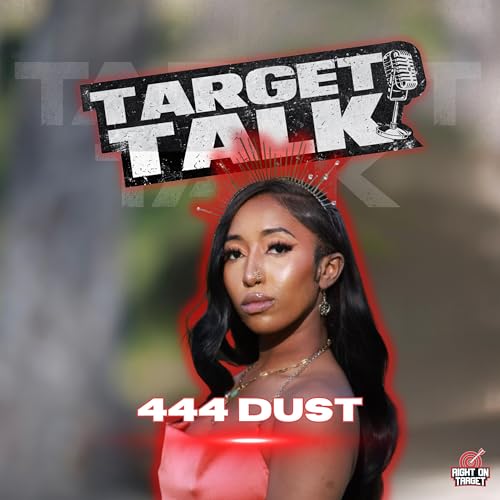 Target Talk: 444 Dust and the Art of Becoming