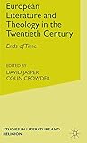 European Literature and Theology in the 20th Century: Ends of Time