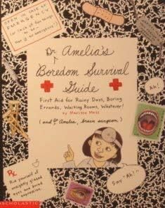 Dr. Amelia's Boredom Survival Guide: First Aid for Rainy Days, Boring Errands, Waiting Rooms, Whatever! By Marissa Moss (and Dr. Amelia, Brain Surgeon)