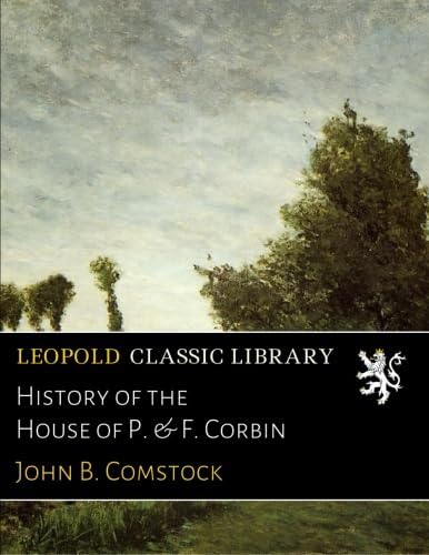 History of the House of P. & F. Corbin