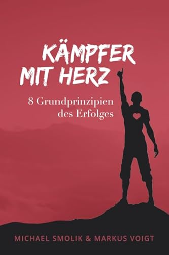 Preisvergleich Produktbild Kämpfer mit Herz: 8 Grundprinzipien des Erfolges