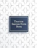  Tractor Service Note Book: Tractor Safety & Maintenance Journal  Record Service Repair & History Logbook