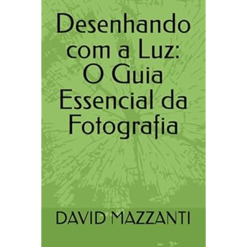 Capa do livro Desenhando com a Luz: O Guia Essencial da Fotografia (Portuguese Edition)