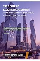 The Future of Facilities Management: Advanced Research, Innovation, and Strategic Leadership B0FHHVGMBJ Book Cover