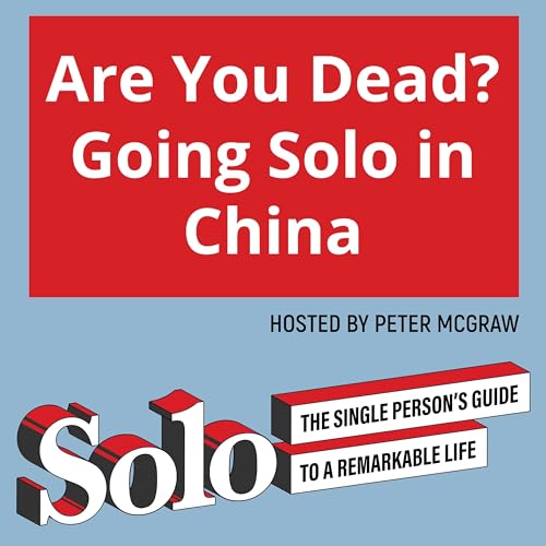 Are You Dead? Going Solo in China
