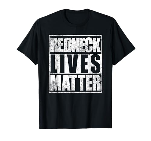 Redneck Lives Matter Funny Country Southern Redneck T-Shirt