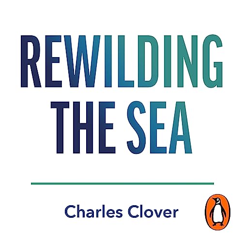 Rewilding the Sea by Charles Clover episode artwork