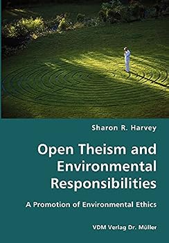 Paperback Open Theism and Environmental Responsibilities- A Promotion of Environmental Ethics Book