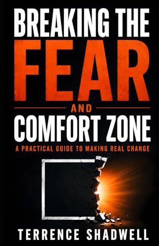 Breaking the Fear and Comfort Zone: A Guide to Making Real Change