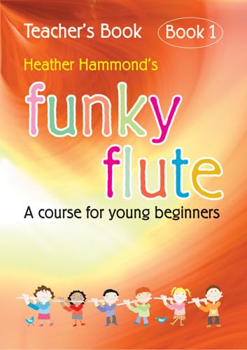 Funky Flute Book 1 Teacher Book - The Fun Course For Young Beginners