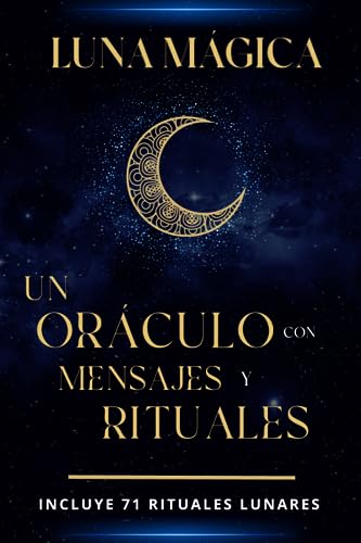 Luna mágica: Un oráculo con mensajes y rituales - Incluye 71 rituales lunares