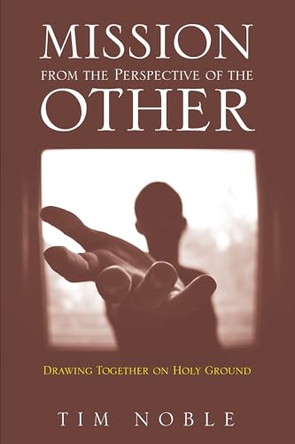 Mission from the Perspective of the Other: Drawing Together on Holy Ground