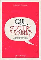 Qui s'occupe du souper ?: Travail-famille : l'affa 2764430752 Book Cover