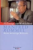  Rommel: Holzwege zur Wirklichkeit