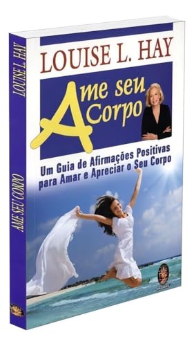 Ame Seu Corpo: Um Guia de Afirmacoes Positivas Para Amar e Apreciar o Seu Corpo