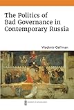 The Politics of Bad Governance in Contemporary Russia