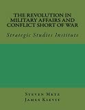 The Revolution in Military Affairs and Conflict Short of War: Strategic Studies Institute