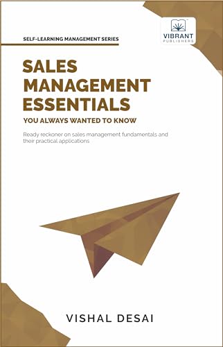 Sales Management Essentials You Always Wanted To Know (Self-Learning Management Series)