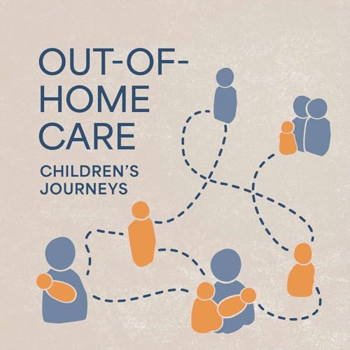 Out-of-Home Care: Children's Journeys cover art