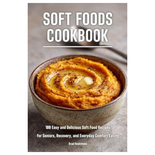 100 Easy Soft Food Recipes for Everyone