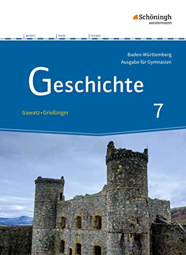 Geschichte - Ausgabe für Gymnasien in Baden-Württemberg: Schulbuch 7 (Geschichte: Ausgabe 2016 für Gymnasien in Baden-Württemberg)