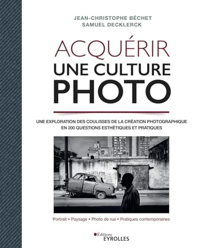 livre Acquérir une culture photo: Une exploration des coulisses de la création photographique en 200 questions esthétiques et pratiques. Portrait, paysage, photo de rue, pratiques contemporaines.