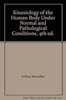 Kinesiology of the Human Body Under Normal and Pathological Conditions, 4th ed. B00BFY08YI Book Cover