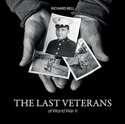 The Last Veterans of World War II: Portraits and Memories