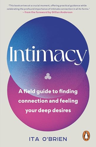 Intimacy: A field guide to finding connection and feeling your deep desires – with foreword from Gillian Anderson